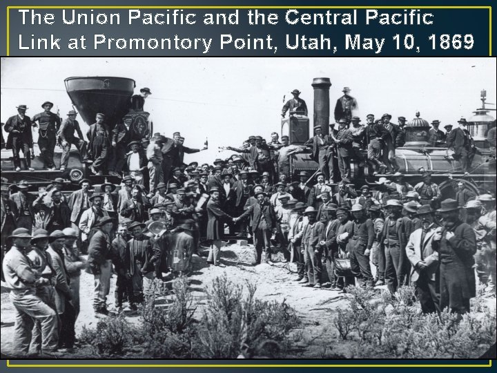 The Union Pacific and the Central Pacific Link at Promontory Point, Utah, May 10,