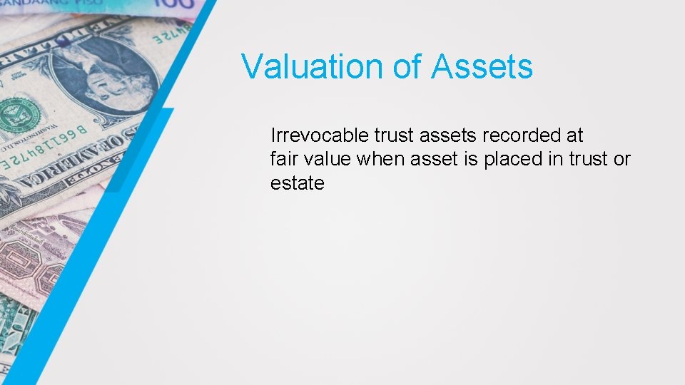 Valuation of Assets Irrevocable trust assets recorded at fair value when asset is placed