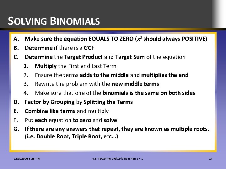 SOLVING BINOMIALS A. Make sure the equation EQUALS TO ZERO (x 2 should always