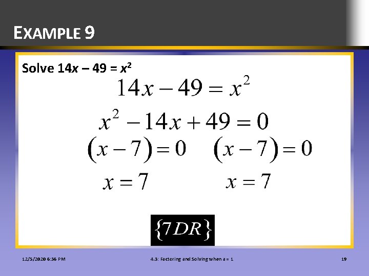 EXAMPLE 9 Solve 14 x – 49 = x 2 12/5/2020 6: 36 PM