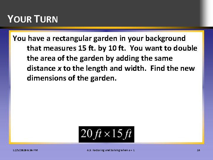 YOUR TURN You have a rectangular garden in your background that measures 15 ft.