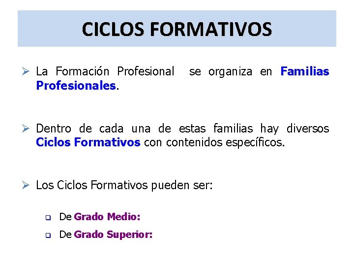 CICLOS FORMATIVOS Ø La Formación Profesionales se organiza en Familias Ø Dentro de cada