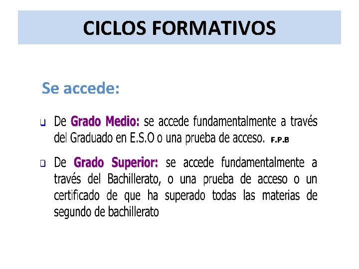 CICLOS FORMATIVOS Se accede: F. P. B 