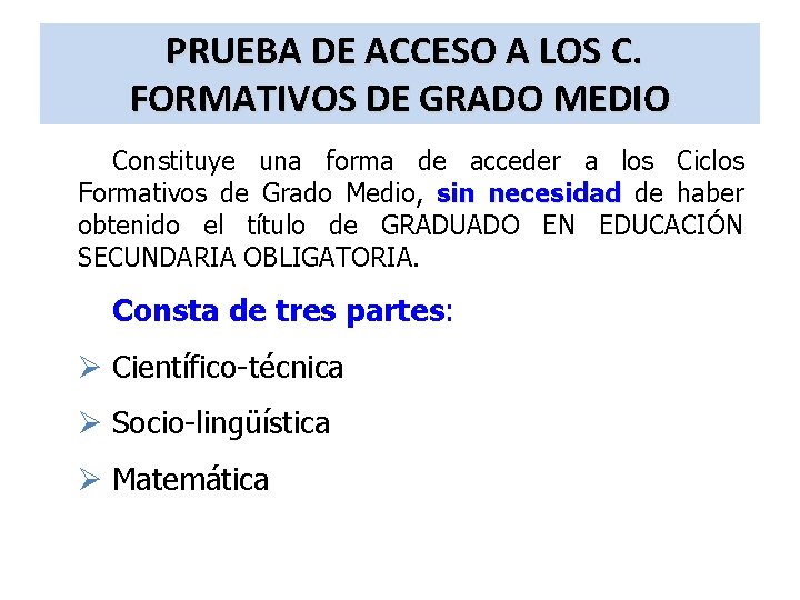 PRUEBA DE ACCESO A LOS C. FORMATIVOS DE GRADO MEDIO Constituye una forma de
