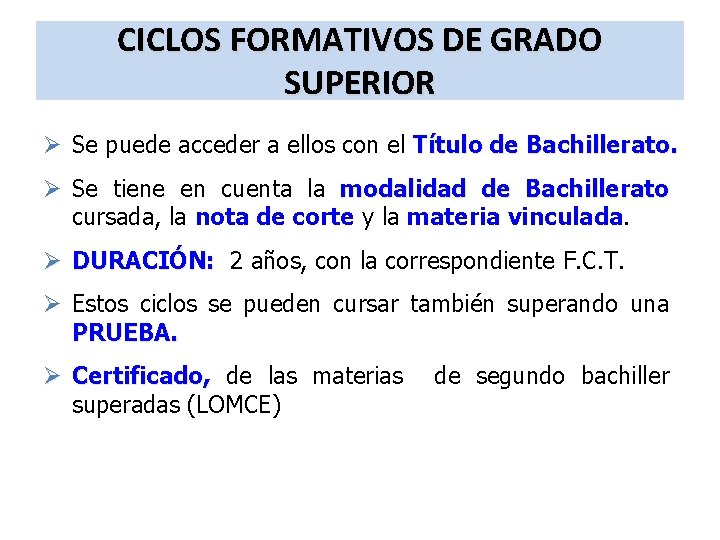 CICLOS FORMATIVOS DE GRADO SUPERIOR Ø Se puede acceder a ellos con el Título