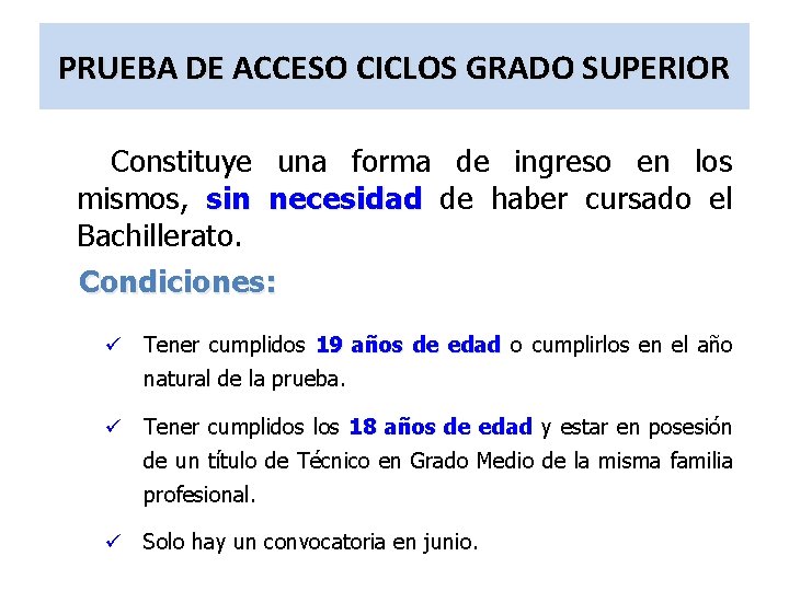 PRUEBA DE ACCESO CICLOS GRADO SUPERIOR Constituye una forma de ingreso en los mismos,