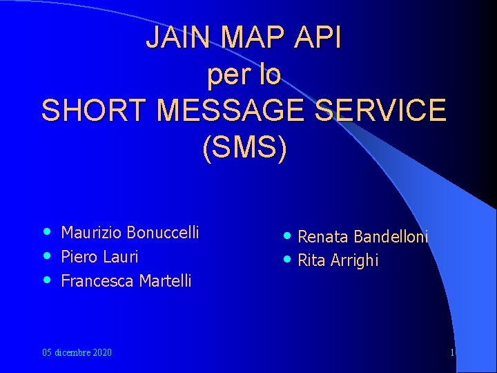 JAIN MAP API per lo SHORT MESSAGE SERVICE (SMS) • • • Maurizio Bonuccelli