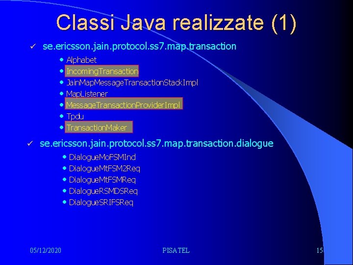 Classi Java realizzate (1) ü ü se. ericsson. jain. protocol. ss 7. map. transaction
