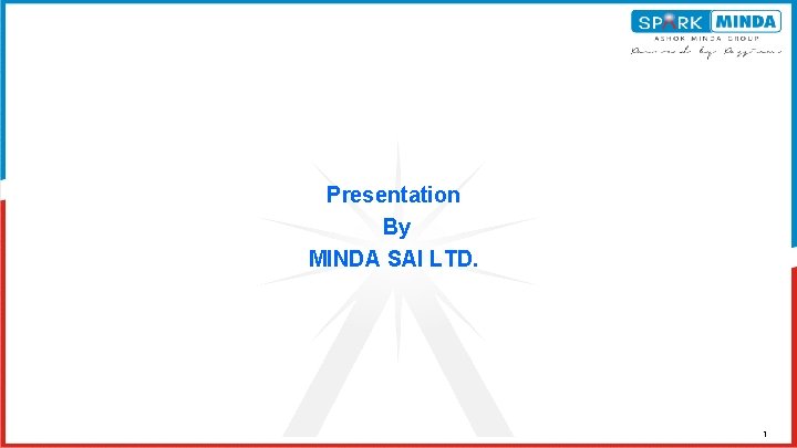 Presentation By MINDA SAI LTD. 1 