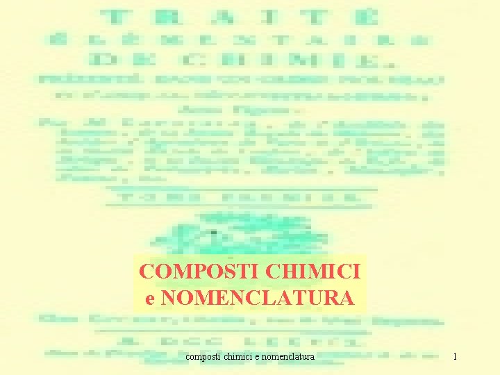COMPOSTI CHIMICI e NOMENCLATURA composti chimici e nomenclatura 1 