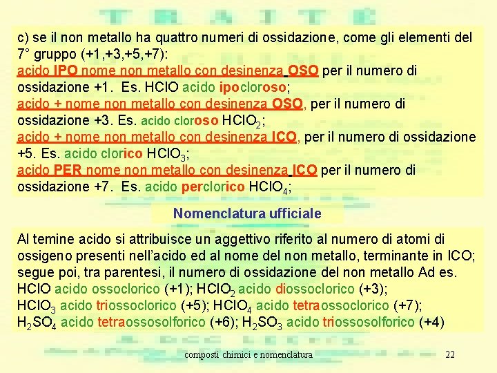 c) se il non metallo ha quattro numeri di ossidazione, come gli elementi del