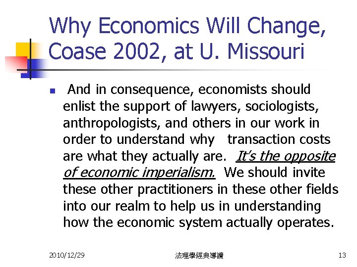 Why Economics Will Change, Coase 2002, at U. Missouri n And in consequence, economists