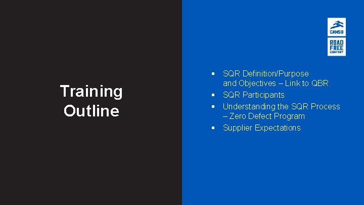 Training Outline § SQR Definition/Purpose and Objectives – Link to QBR § SQR Participants