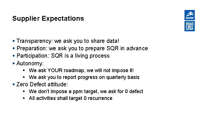 Supplier Expectations § Transparency: we ask you to share data! § Preparation: we ask