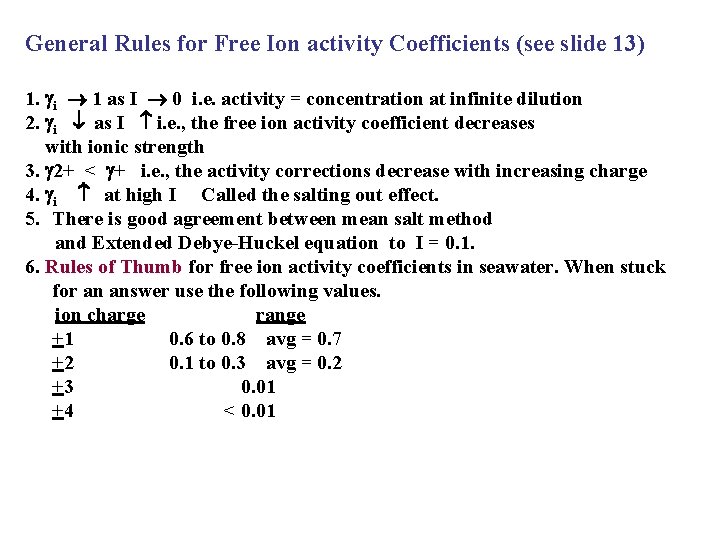 General Rules for Free Ion activity Coefficients (see slide 13) 1. i 1 as
