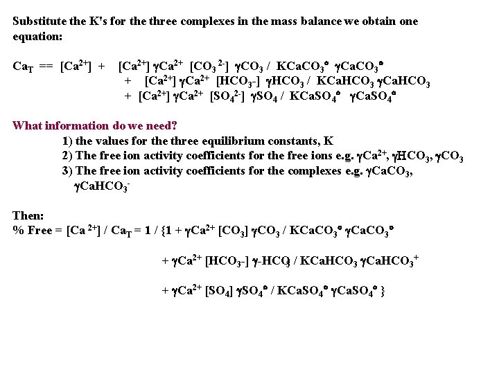 Substitute the K's for the three complexes in the mass balance we obtain one