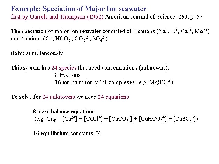 Example: Speciation of Major Ion seawater first by Garrels and Thompson (1962) American Journal