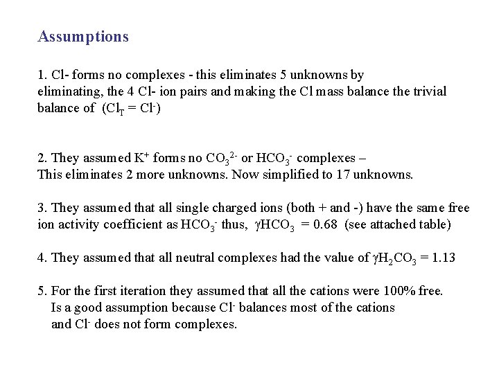 Assumptions 1. Cl- forms no complexes - this eliminates 5 unknowns by eliminating, the