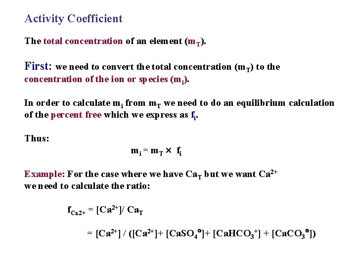 Activity Coefficient The total concentration of an element (m. T). First: we need to
