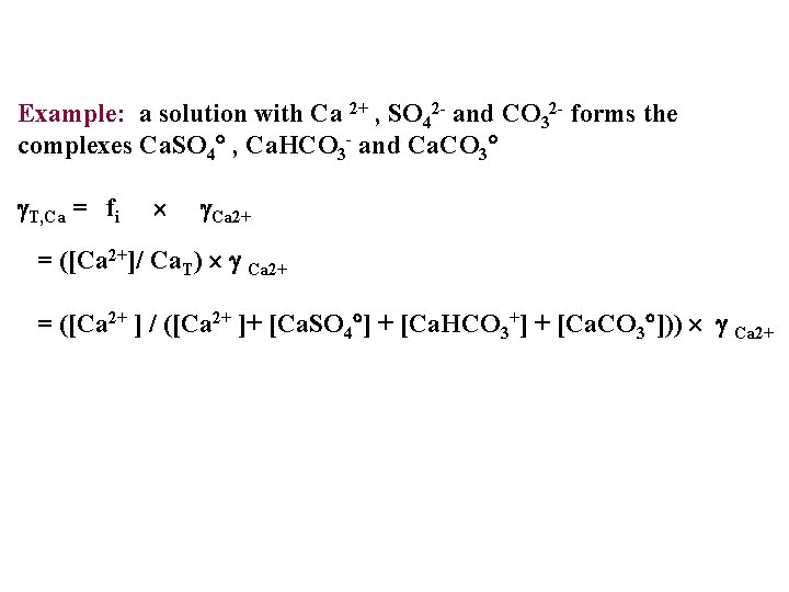 Example: a solution with Ca 2+ , SO 42 and CO 32 forms the