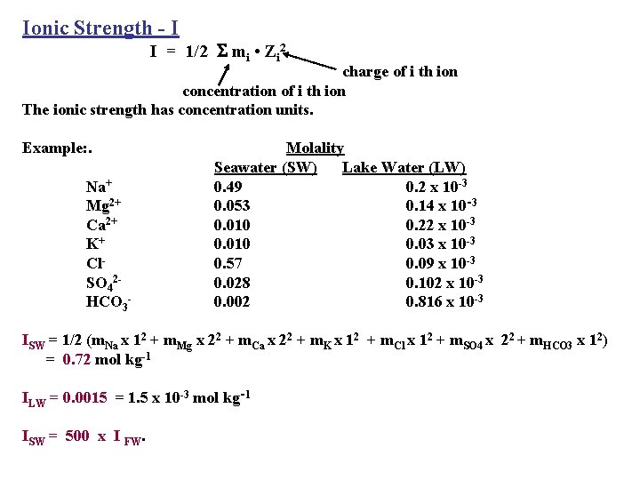Ionic Strength I I = 1/2 S mi • Zi 2 charge of i