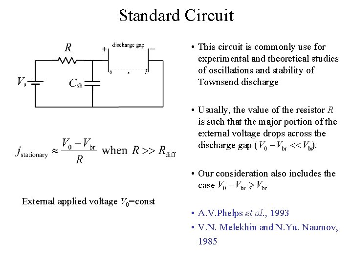 Standard Circuit • This circuit is commonly use for experimental and theoretical studies of