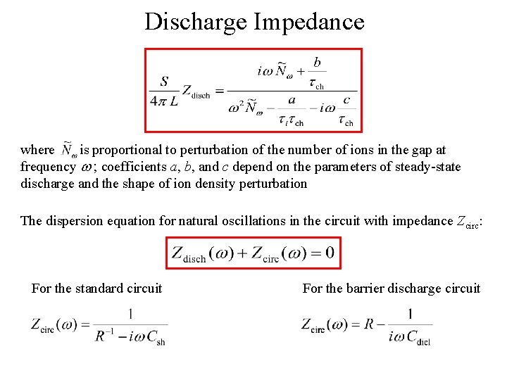 Discharge Impedance where is proportional to perturbation of the number of ions in the
