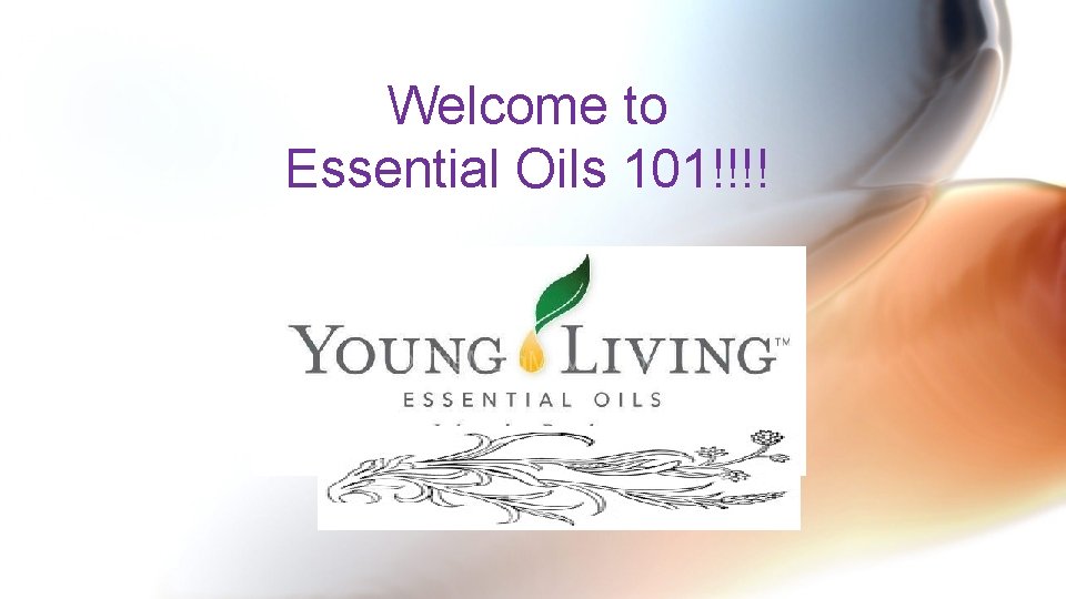 Welcome to Essential Oils 101!!!! 