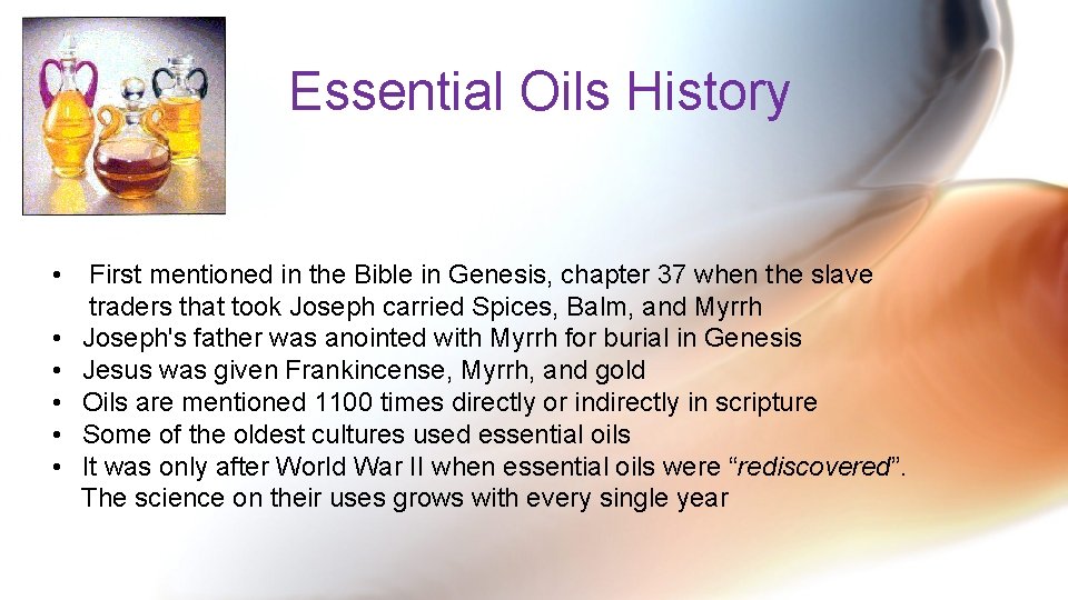 Essential Oils History • • • First mentioned in the Bible in Genesis, chapter