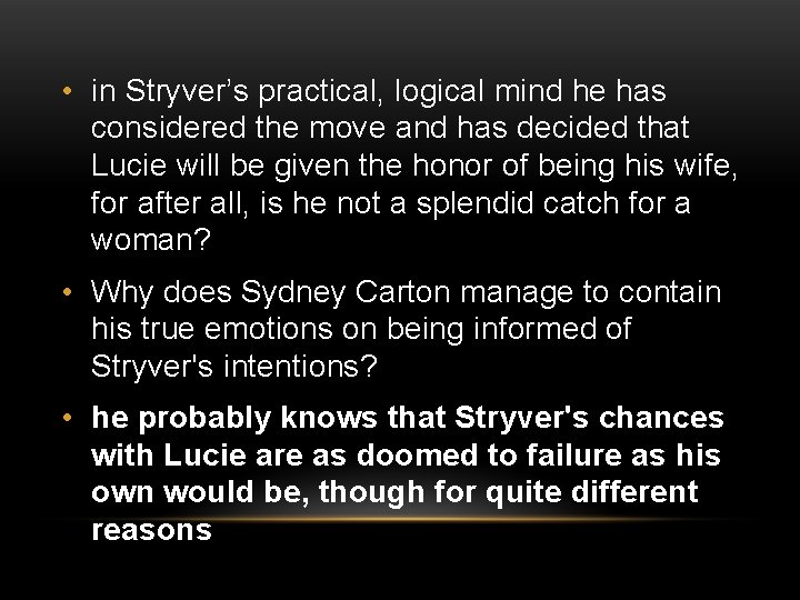 • in Stryver’s practical, logical mind he has considered the move and has • in Stryver’s practical, logical mind he has considered the move and has