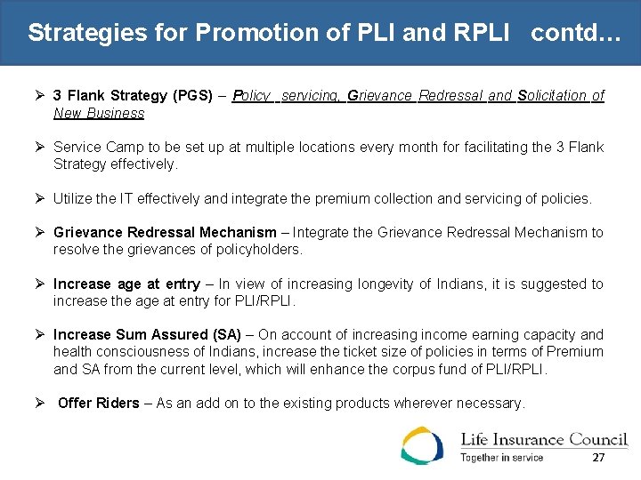 Strategies for Promotion of PLI and RPLI contd… Ø 3 Flank Strategy (PGS) –