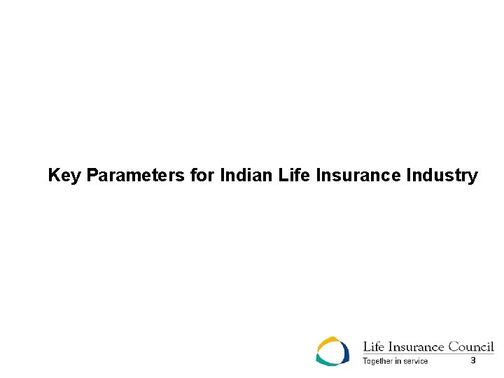 Key Parameters for Indian Life Insurance Industry 3 