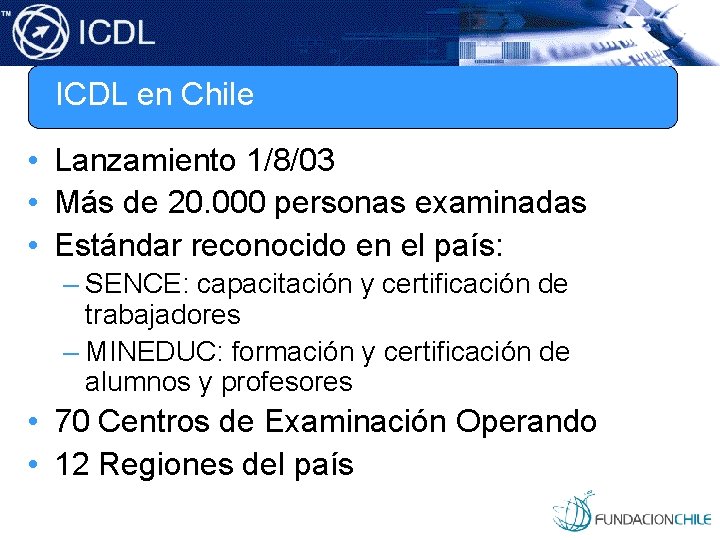 ICDL en Chile • Lanzamiento 1/8/03 • Más de 20. 000 personas examinadas •