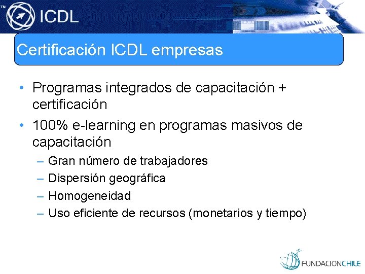 Certificación ICDL empresas • Programas integrados de capacitación + certificación • 100% e-learning en