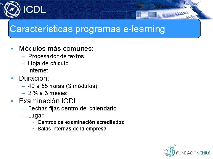 Características programas e-learning • Módulos más comunes: – Procesador de textos – Hoja de