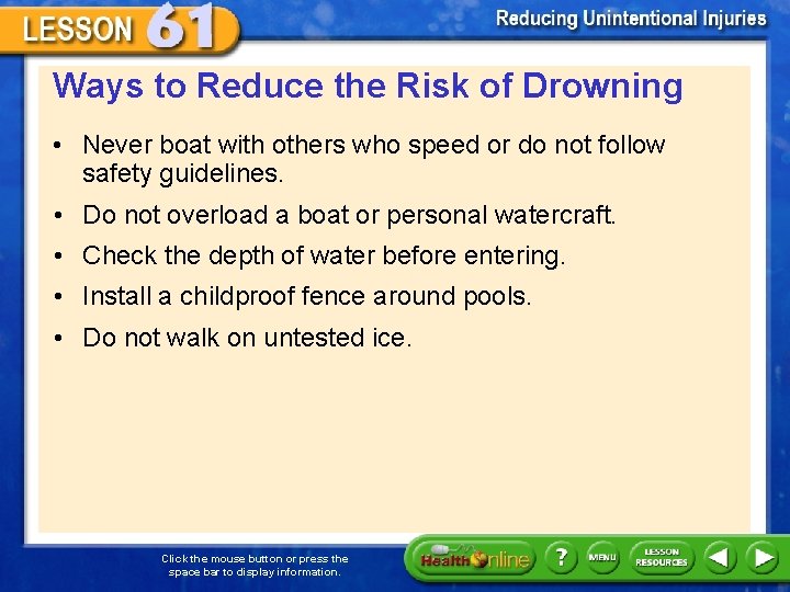 Ways to Reduce the Risk of Drowning • Never boat with others who speed