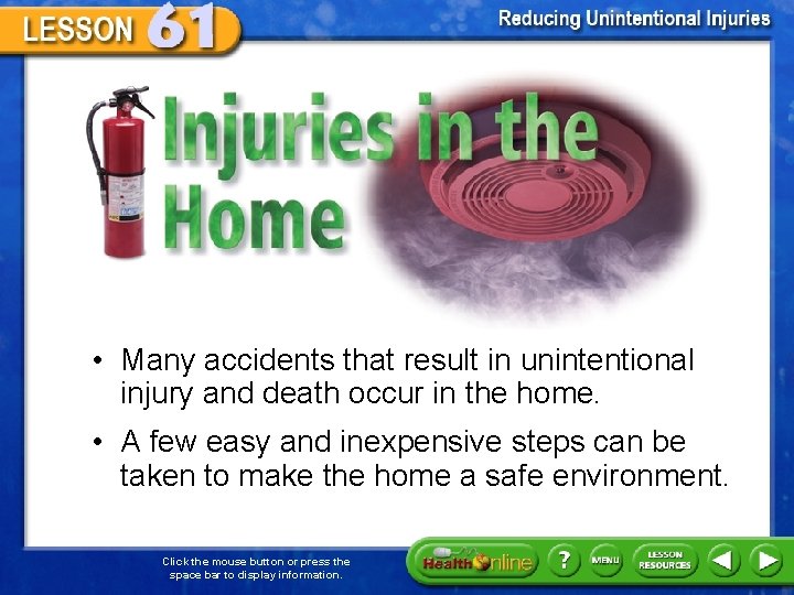 Injuries in the Home • Many accidents that result in unintentional injury and death