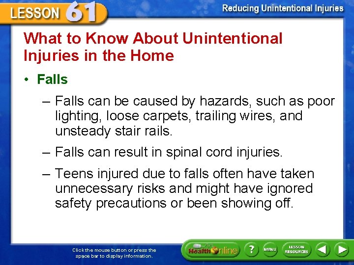 What to Know About Unintentional Injuries in the Home • Falls – Falls can