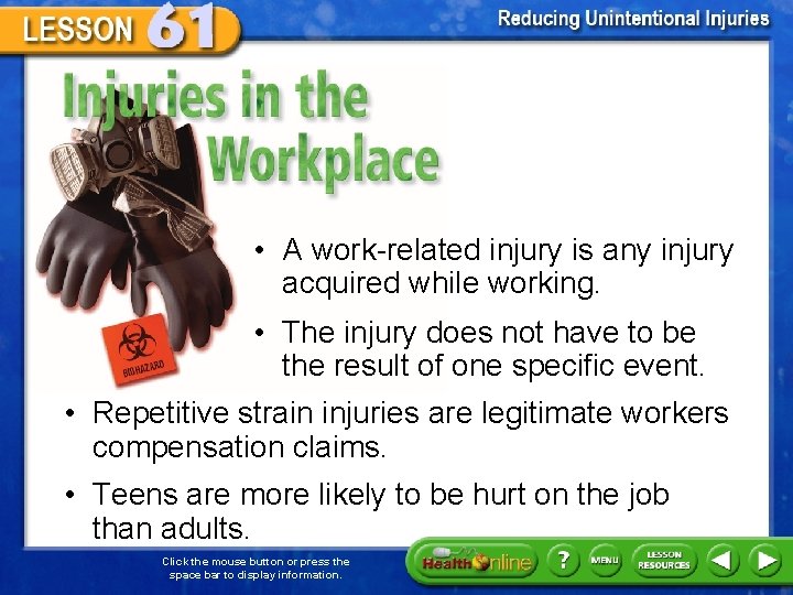 Injuries in the Workplace • A work-related injury is any injury acquired while working.