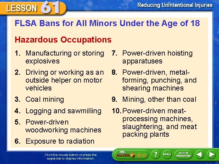 FLSA Bans for All Minors Under the Age of 18 Hazardous Occupations 1. Manufacturing