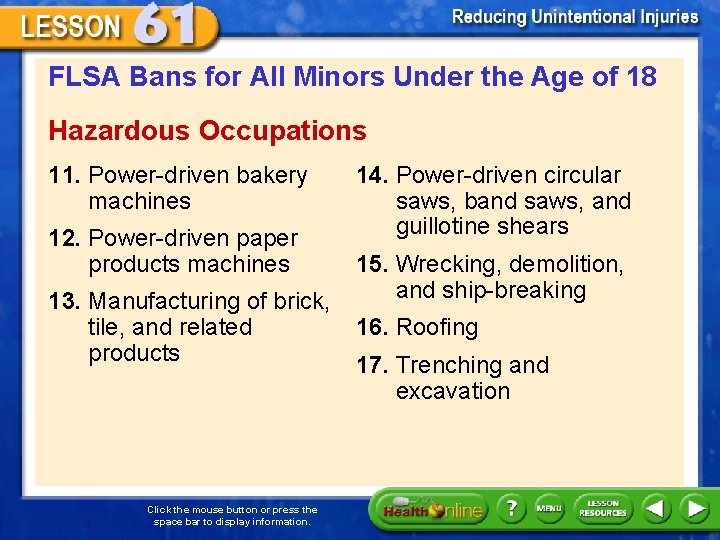 FLSA Bans for All Minors Under the Age of 18 Hazardous Occupations 11. Power-driven