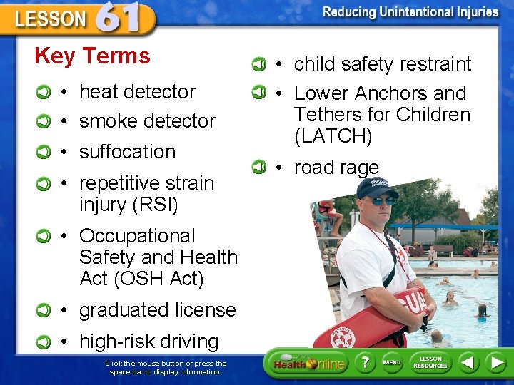 Key Terms • heat detector • smoke detector • suffocation • repetitive strain injury