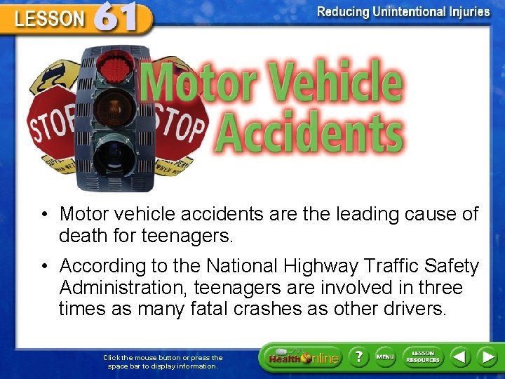 Motor Vehicle Accidents • Motor vehicle accidents are the leading cause of death for