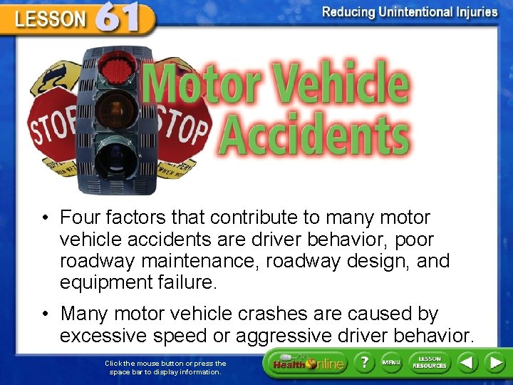 Motor Vehicle Accidents • Four factors that contribute to many motor vehicle accidents are