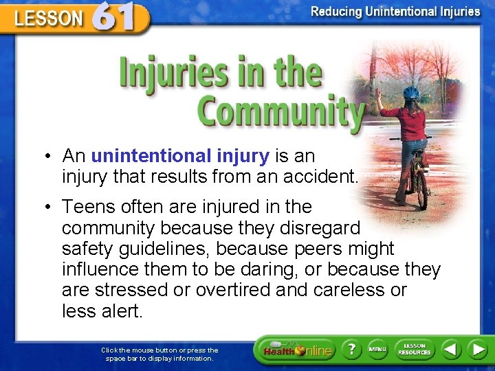 Injuries in the Community • An unintentional injury is an injury that results from