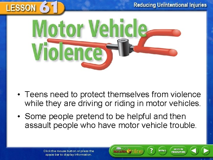 Motor Vehicle Violence • Teens need to protect themselves from violence while they are
