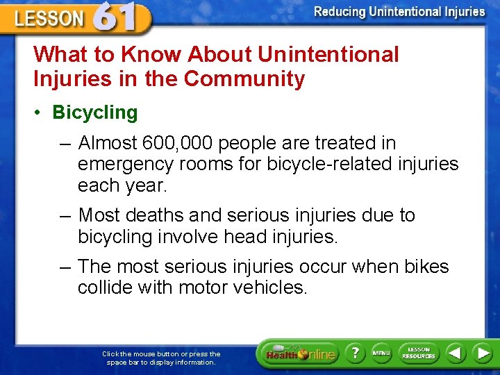 What to Know About Unintentional Injuries in the Community • Bicycling – Almost 600,