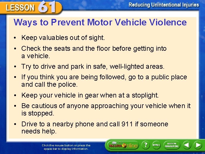 Ways to Prevent Motor Vehicle Violence • Keep valuables out of sight. • Check