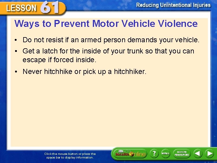 Ways to Prevent Motor Vehicle Violence • Do not resist if an armed person