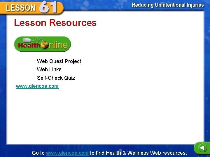 Lesson Resources Web Quest Project Web Links Self-Check Quiz www. glencoe. com Go to